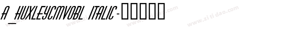 a_HuxleyCmVObl Italic字体转换